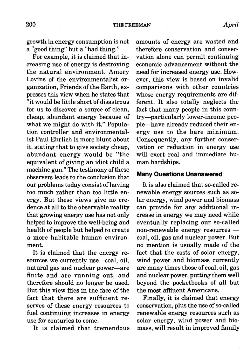 200 THE FREEMAN April growth in energy consumption is not a ttgood thing" but a ttbad thing." For example, it is claimed that increasing use of energy is destroying the natural environment.