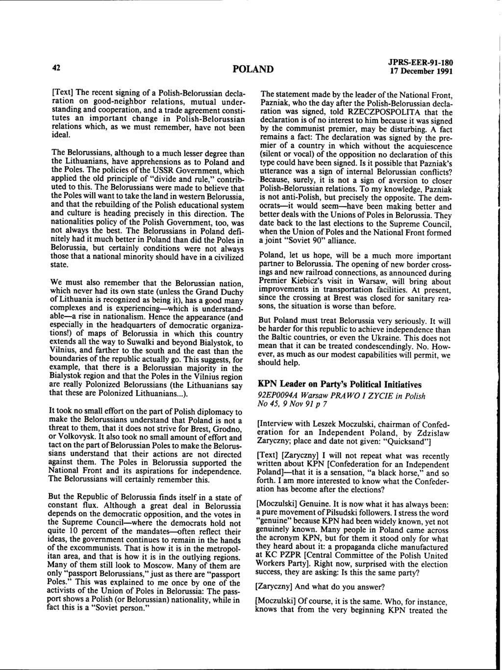 42 POLAND JPRS-EER-91-180 17 December 1991 [Text] The recent signing of a Polish-Belorussian declaration on good-neighbor relations, mutual understanding and cooperation, and a trade agreement