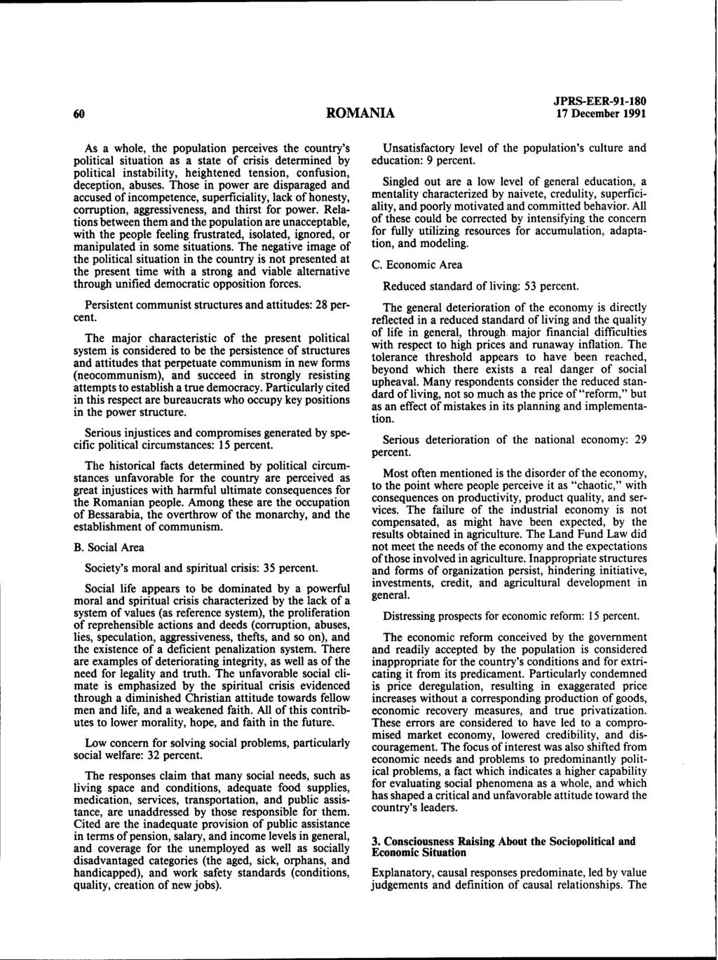 60 ROMANIA JPRS-EER-91-180 17 December 1991 As a whole, the population perceives the country's political situation as a state of crisis determined by political instability, heightened tension,
