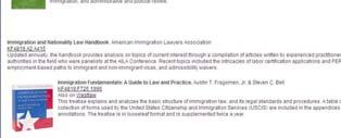 T. Fragomen, Jr. et al., Immigration Legislation Handbook, KF4819.I485 Ira. J. Kurzban, Kurzban s Immigration Law Sourcebook, 11th.