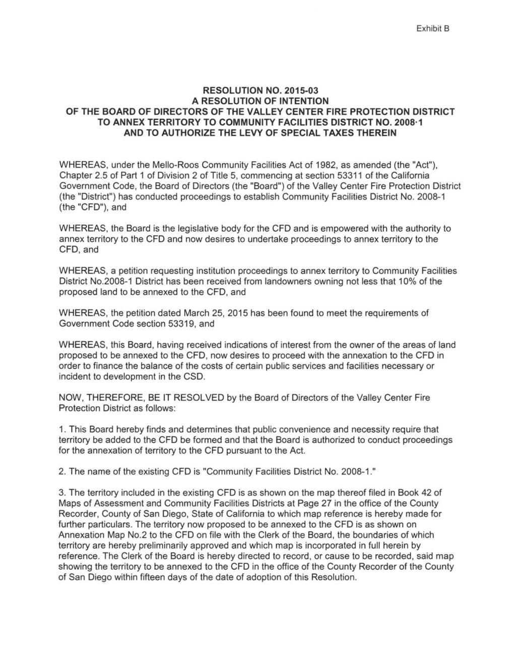 Exhibit B RESOLUTION NO. 2015-03 A RESOLUTION OF INTENTION OF THE BOARD OF DIRECTORS OF THE VALLEY CENTER FIRE PROTECTION DISTRICT TO ANNEX TERRITORY TO COMMUNITY FACILITIES DISTRICT NO.