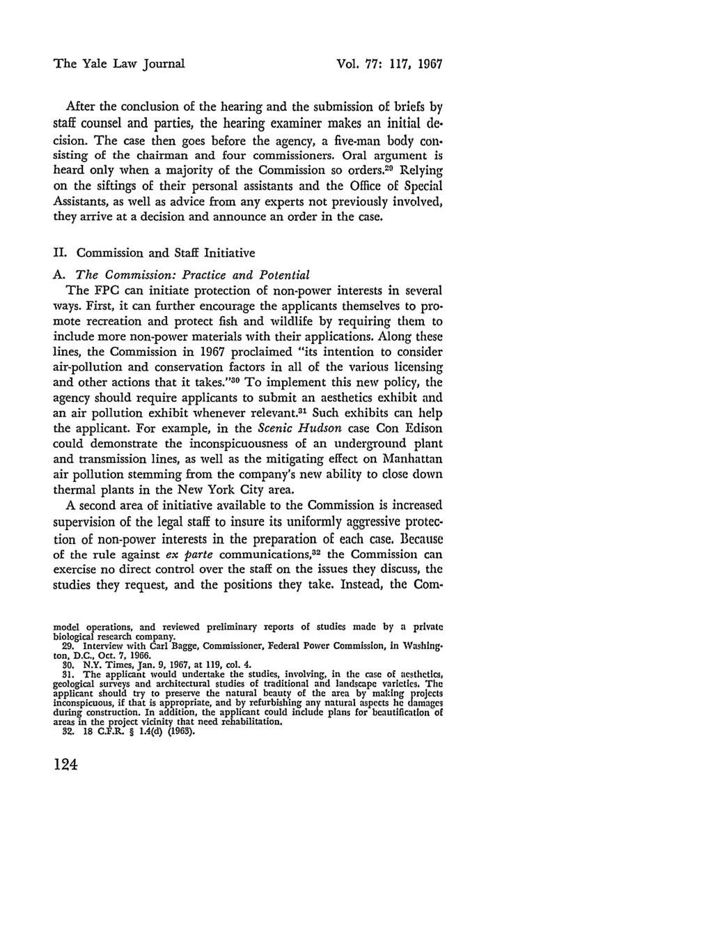 The Yale Law Journal Vol. 77: 117, 1967 After the conclusion of the hearing and the submission of briefs by staff counsel and parties, the hearing examiner makes an initial de. cision.