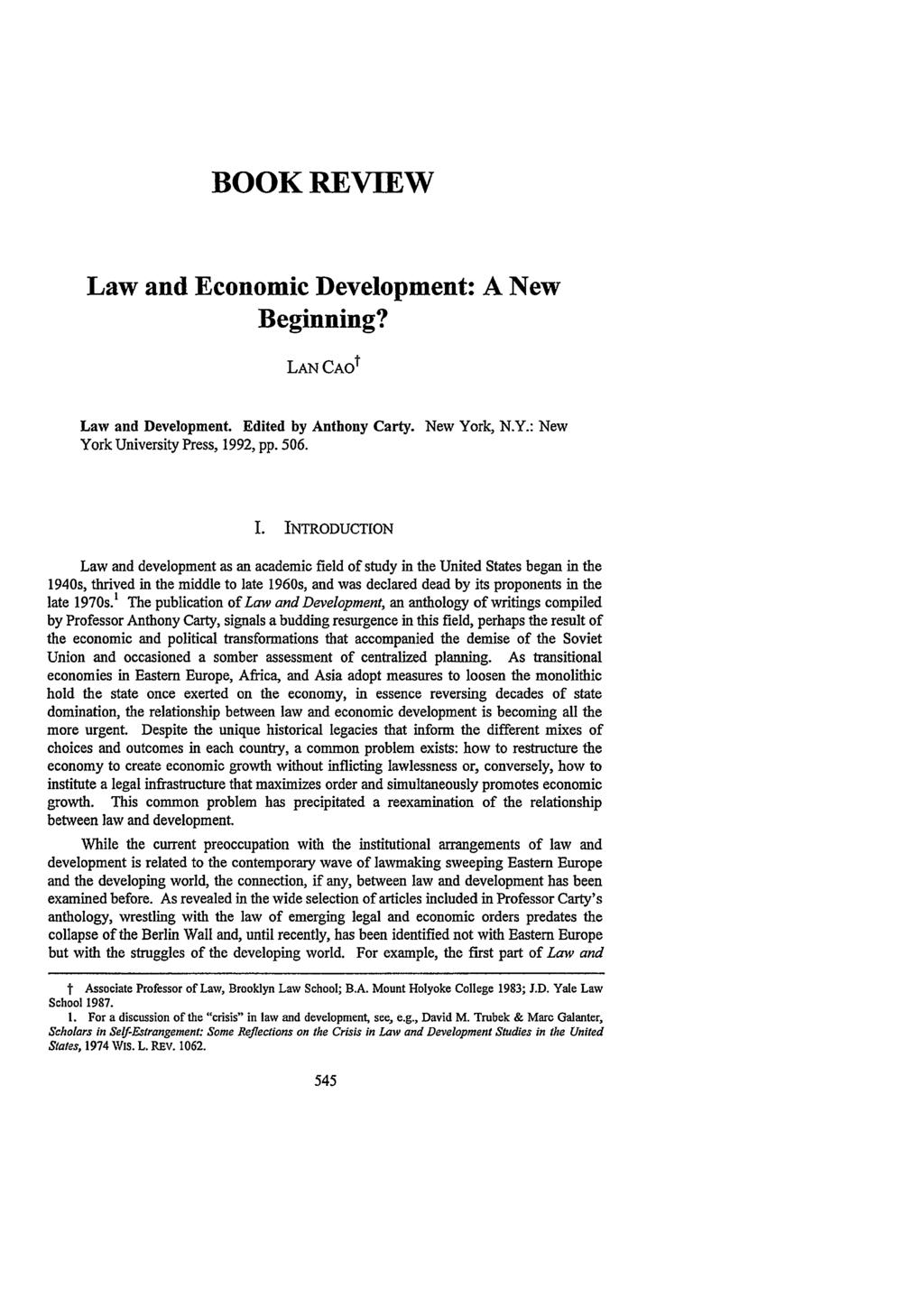 BOOK REVIEW Law and Economic Development: A New Beginning? LANCAOt Law and Development. Edited by Anthony Carty. New York, N.Y.: New York University Press, 1992, pp. 506. I.
