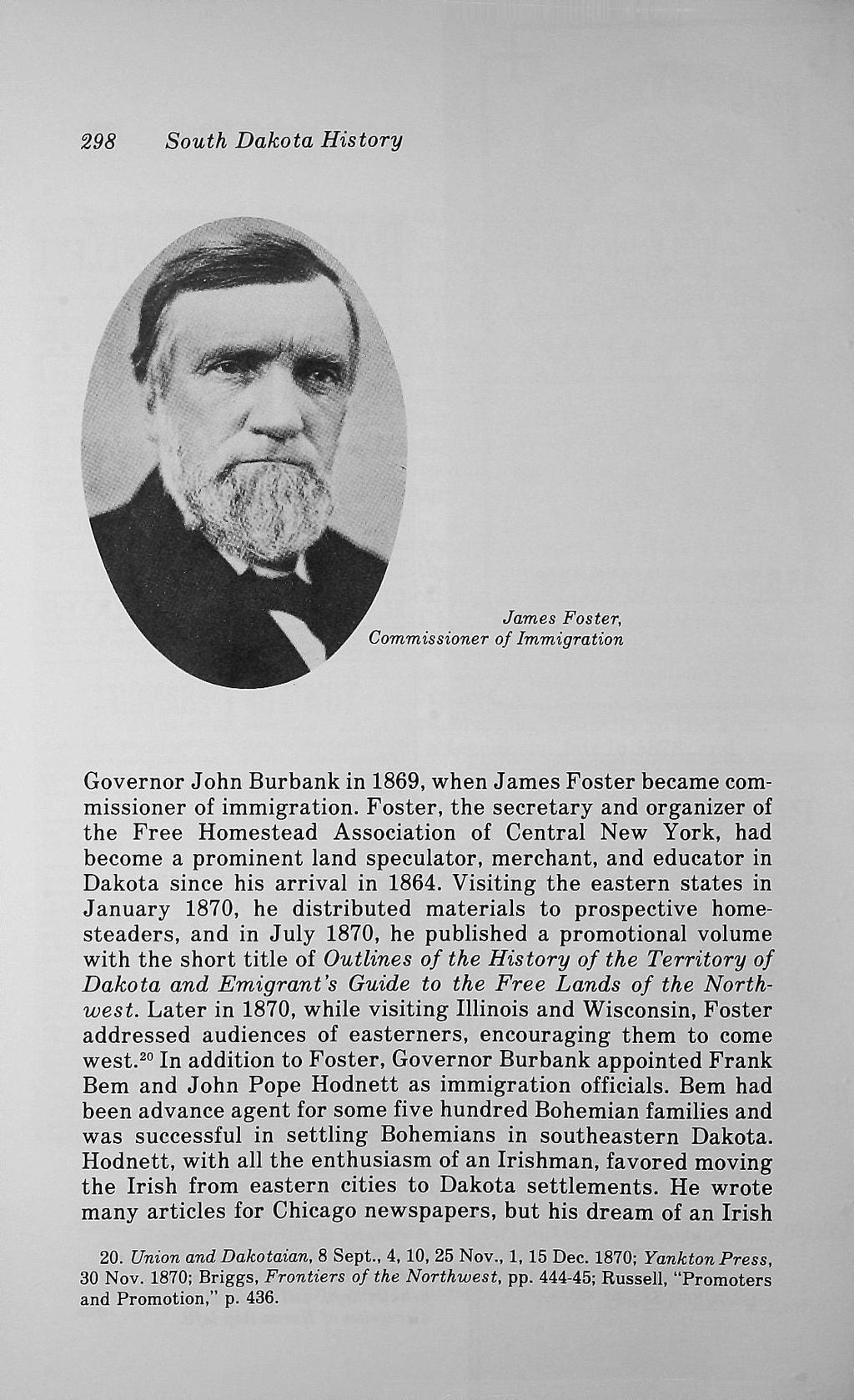 298 South Dakota History James Foster, Commissioner of Immigration Governor John Burbank in 1869, when James Foster became commissioner of immigration.