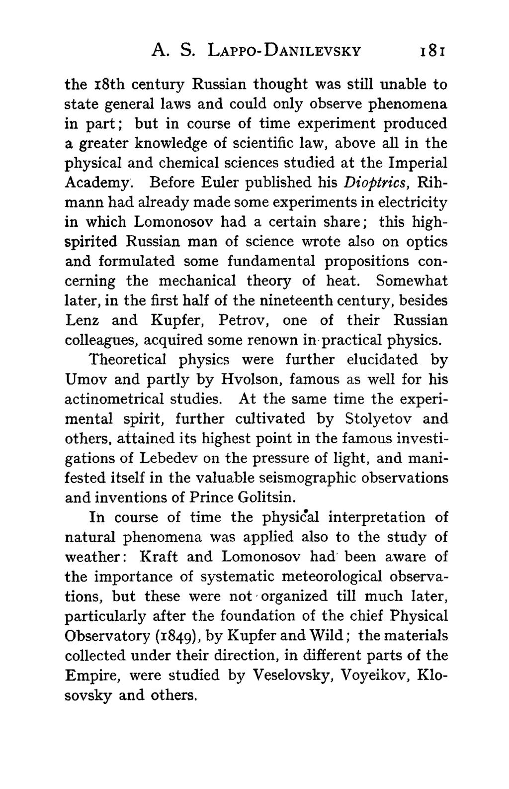 A. S. LAPPO-DANILEVSKY 181 the 18th century Russian thought was still unable to state general laws and could only observe phenomena in part; but in course of time experiment produced a greater