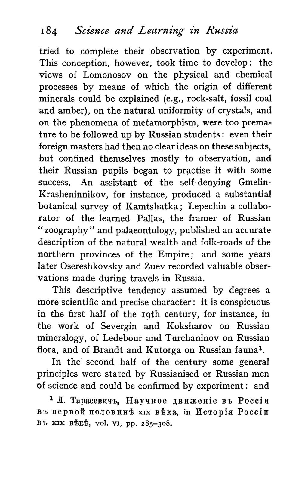 184 Science and Learning in Russia tried to complete their observation by experiment.