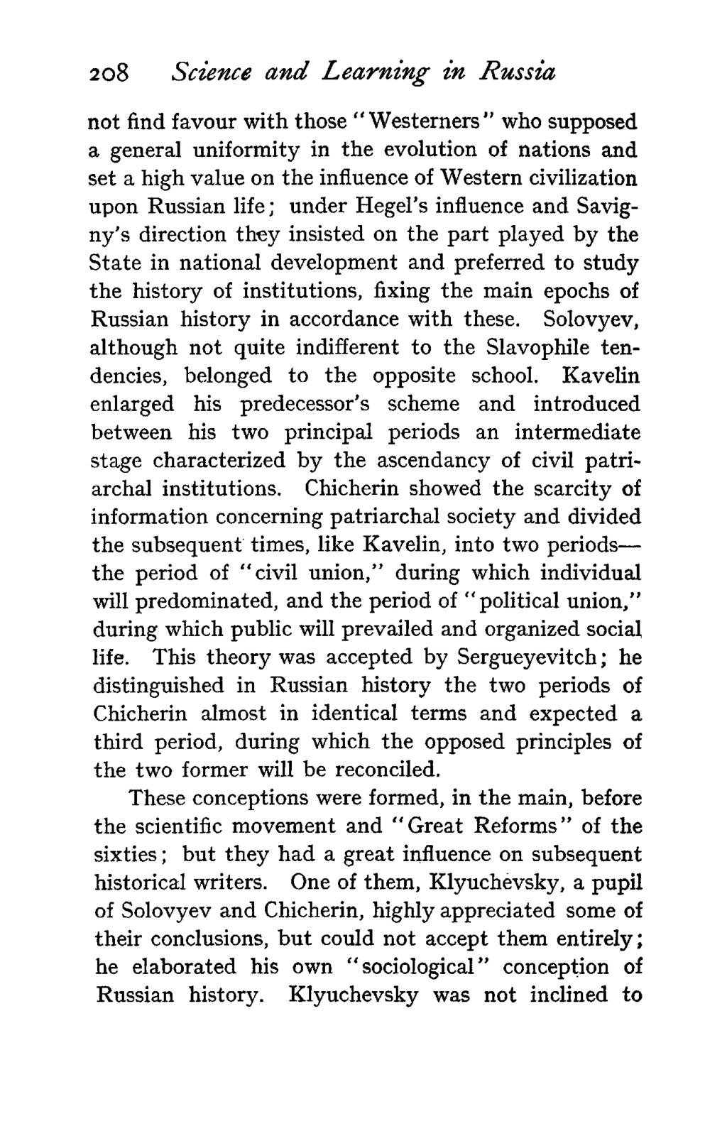 2o8 Science and Learning in Russia not find favour with those "Westerners" who supposed a general uniformity in the evolution of nations and set a high value on the influence of Western civilization