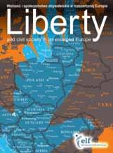 Liberty and civil society in enlarged Europe The publication is based on the speeches given at the Liberty and civil society in enlarged Europe conference held in Cracow, Poland on 11-13 June 2010.