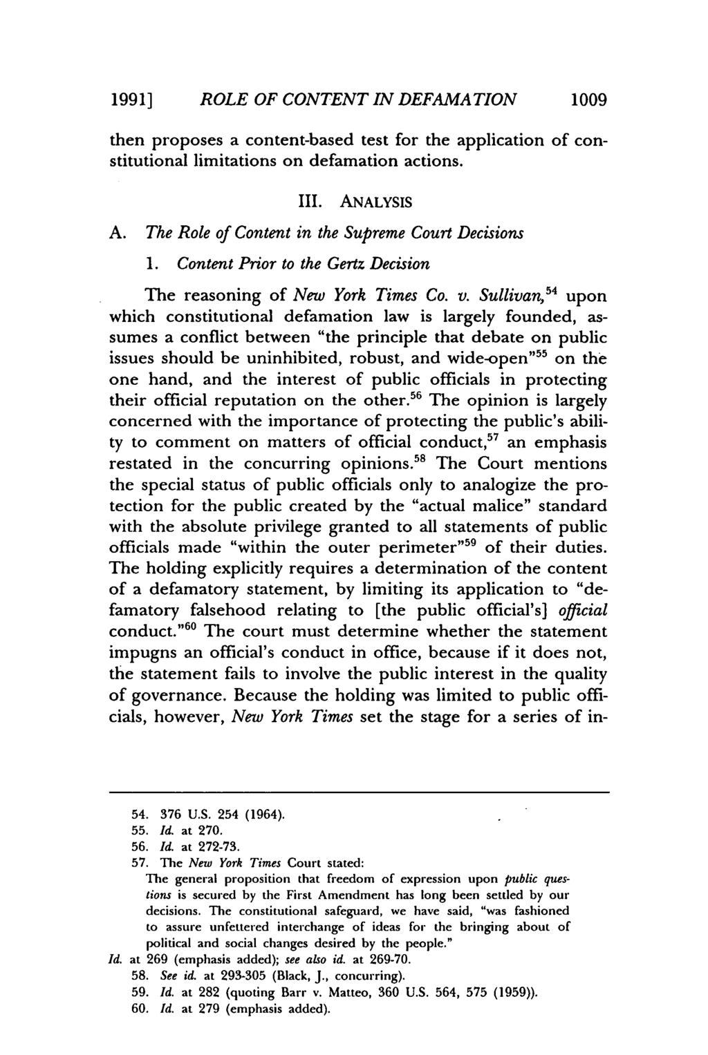 1991] ROLE OF CONTENT IN DEFAMATION 1009 then proposes a content-based test for the application of constitutional limitations on defamation actions. III. ANALYSIS A.