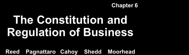 Constitution and Regulation of Business Reed Pagnattaro Cahoy Shedd Moorhead 6-2 think think