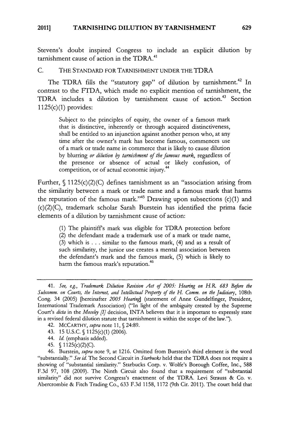 2011] TARNISHING DILUTION BY TARNISHMENT 629 Stevens's doubt inspired Congress to include an explicit dilution by tarnishment cause of action in the TDRA. 4 1 C.