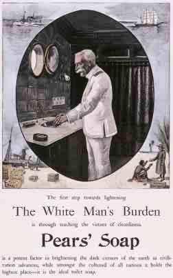 Advertising This soap advertisement appeared in the 1800s. How does this advertisement reflect the ideas of The White Man s Burden?