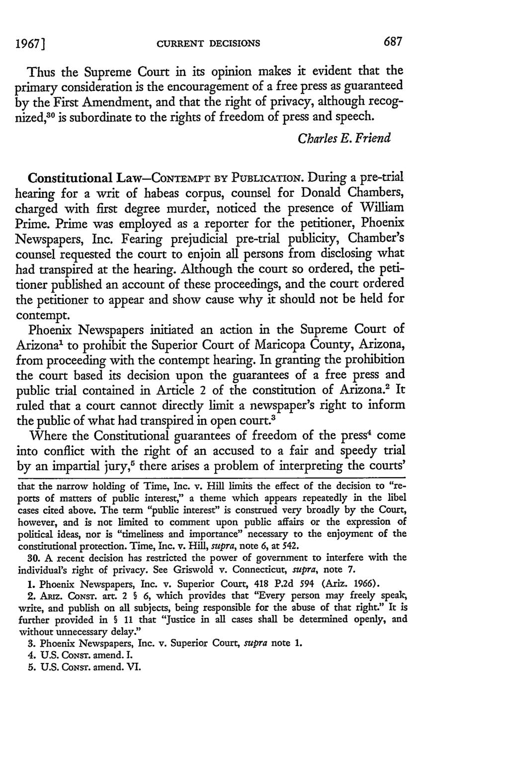 1967] CURRENT DECISIONS Thus the Supreme Court in its opinion makes it evident that the primary consideration is the encouragement of a free press as guaranteed by the First Amendment, and that the