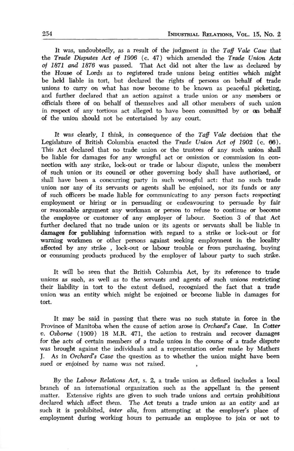 254 INDUSTRIAL RELATIONS, VOL. 15, No. 2 It was, undoubtedly, as a result of the judgment in the Toff Vale Case that the Trade Disputes Act of 1906 (c.