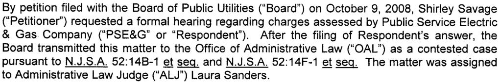pursuant to N.J.S.A. 52:14B-1 m ~ and N.J.S.A. 52:14F-1 m ~ The matter was assigned to Administrative Law Judge ("ALJ") Laura Sanders.