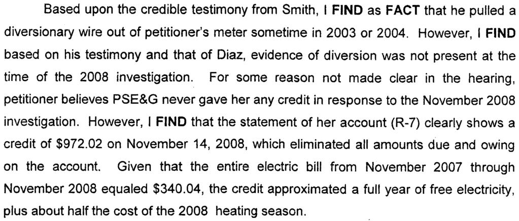 OAL DKT. NO. PUG 2705-10 Based upon the credible testimony from Smith, I FIND as FACT that he pulled a diversionary wire out of petitioner's meter sometime in 2003 or 2004.