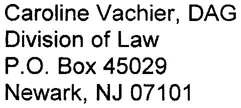 Newark, NJ 07102 Caroline Vachier, DAG Division of Law P.O.