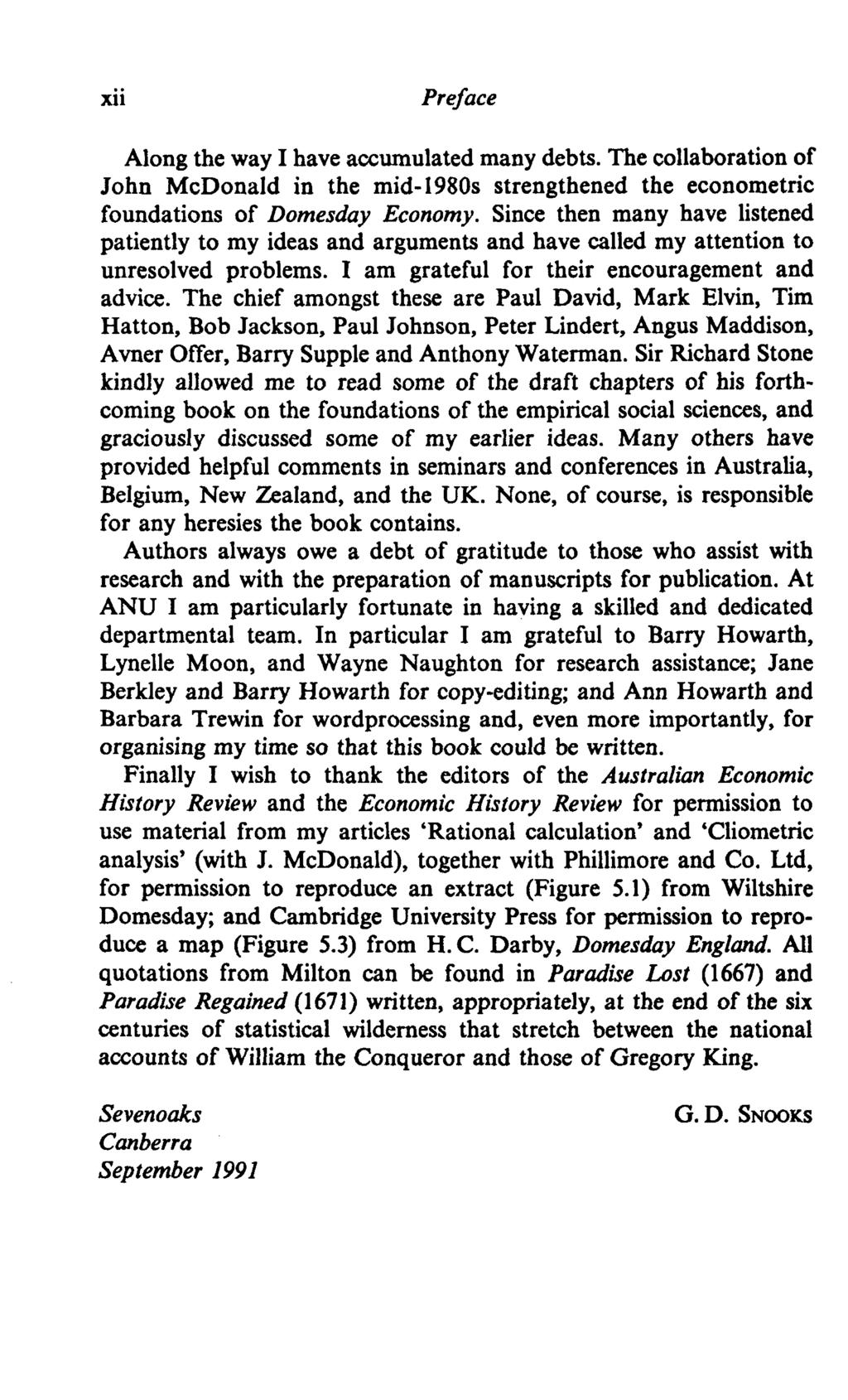 xii Preface Along the way I have accumulated many debts. The collaboration of John McDonald in the mid-1980s strengthened the econometric foundations of Domesday Economy.