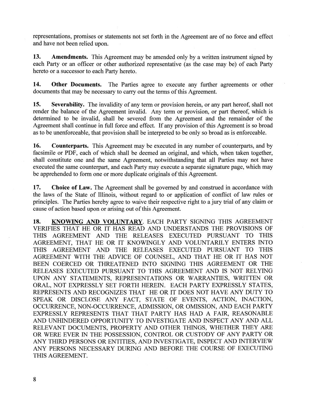 Case: 1:12-cv-09365 Document #: 29-1 Filed: 07/30/13 Page 9 of 13 PageID #:372 representations, promises or statements not set forth in the Agreement are of no force and effect and have not been