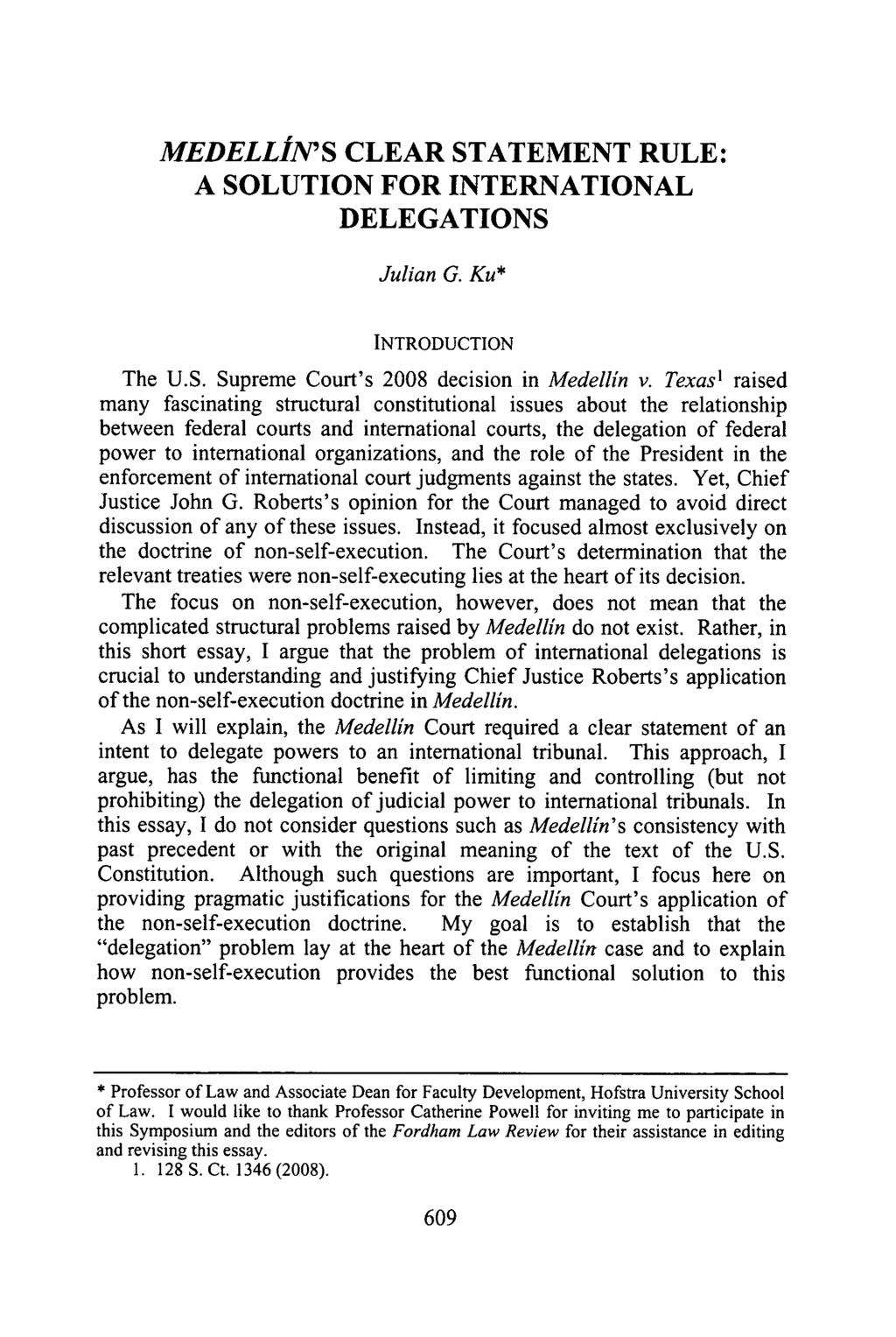 MEDELLIV'S CLEAR STATEMENT RULE: A SOLUTION FOR INTERNATIONAL DELEGATIONS Julian G. Ku* INTRODUCTION The U.S. Supreme Court's 2008 decision in Medellin v.