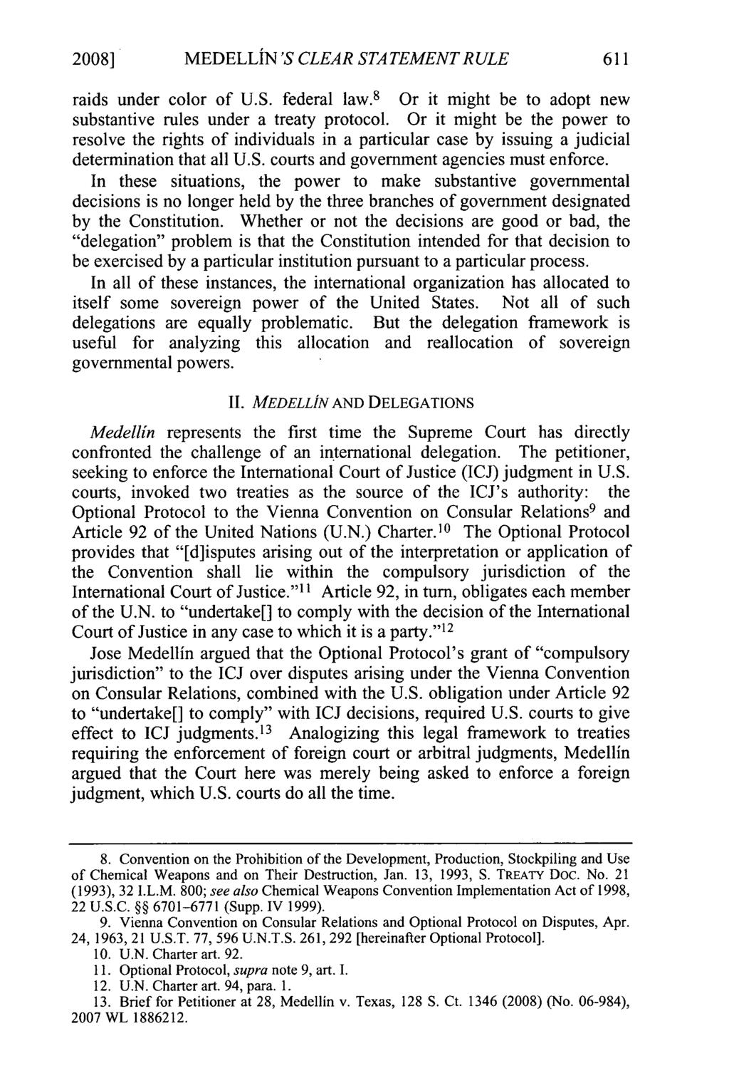 2008] MEDELLIN 'S CLEAR STATEMENT RULE raids under color of U.S. federal law. 8 Or it might be to adopt new substantive rules under a treaty protocol.