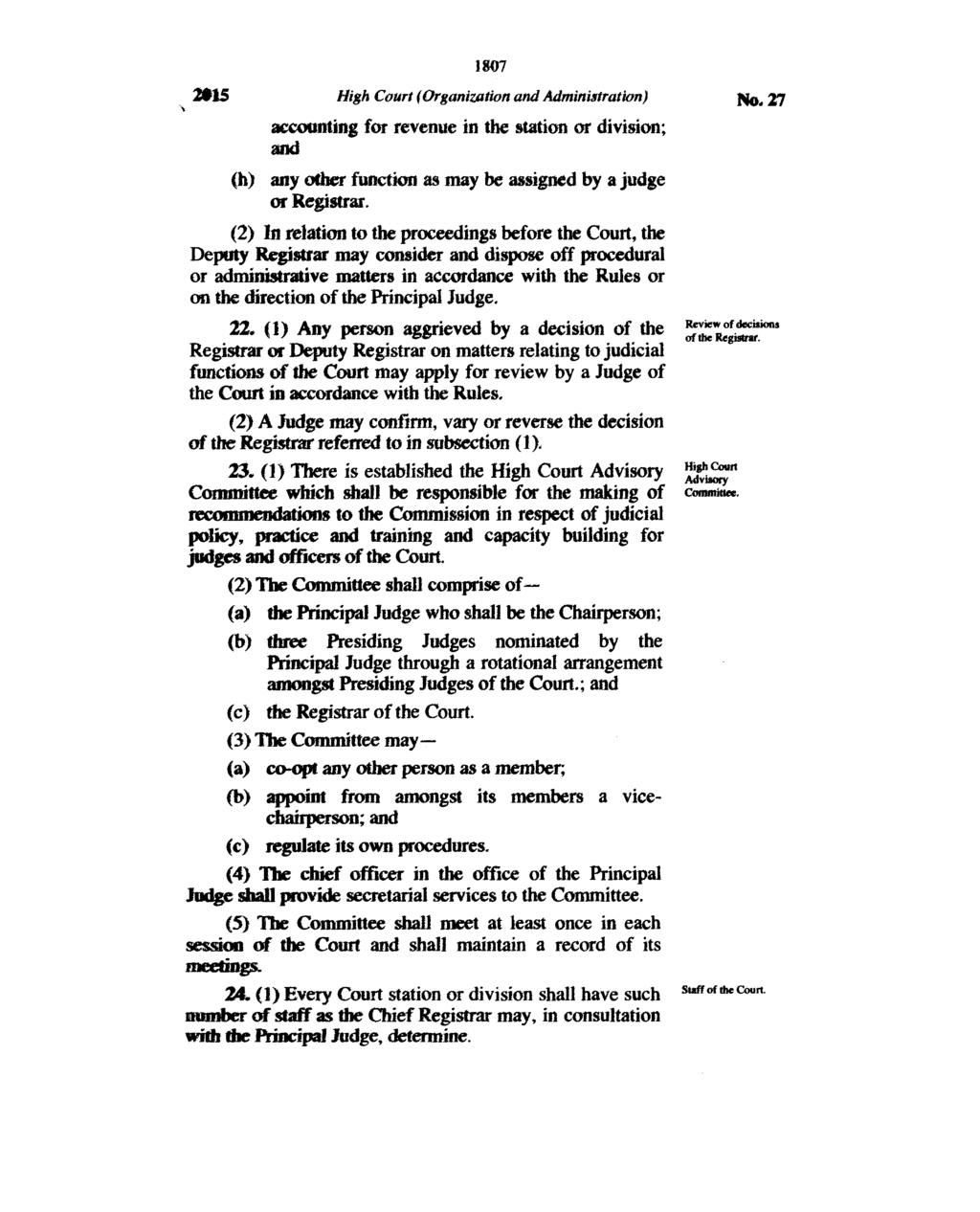 1807 High Court (Organization and Administration) accounting for revenue in the station or division; and (h) any other function as may be assigned by a judge or Registrar.