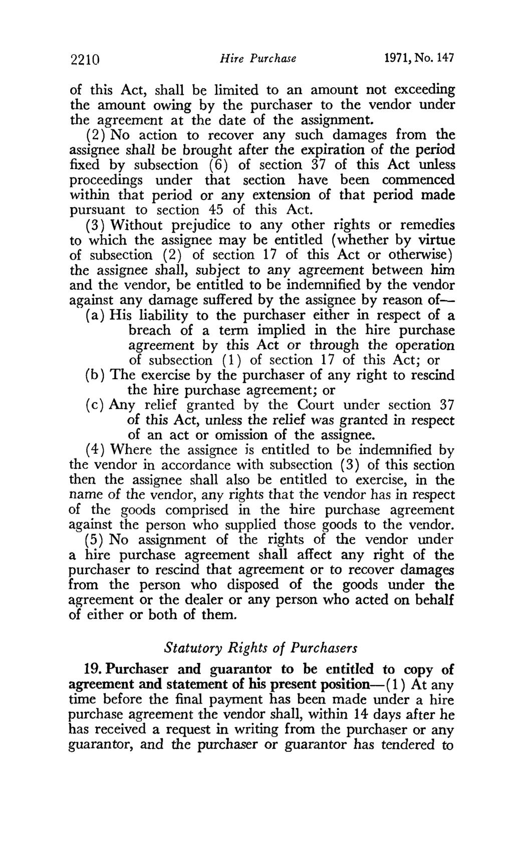 2210 Hire Purchase 1971, No. 147 of this Act, shall be limited to an amount not exceeding the amount owing by the purchaser to the vendor under the agreement at the date of the assignment.