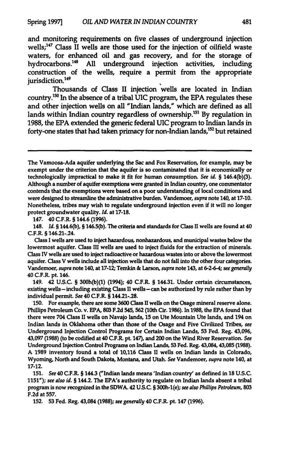 Spring 1997] OIL AND WATER IN INDIAN COUNTRY and monitoring requirements on five classes of underground injection wells; 47 Class II wells are those used for the injection of oilfield waste waters,