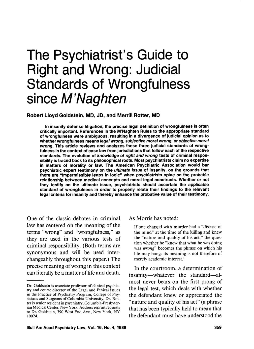 The Psvchiatrist's Guide to Right ahd Wrong: Judicial Standards of Wrongfulness - since M 'Naghten Robert Lloyd Goldstein, MD, JD, and Merrill Rotter, MD In insanity defense litigation, the precise