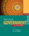 STATE AND LOCAL GOVERNMENT, 6E The Essentials Ann O M. Bowman, Texas A&M University; Richard C.
