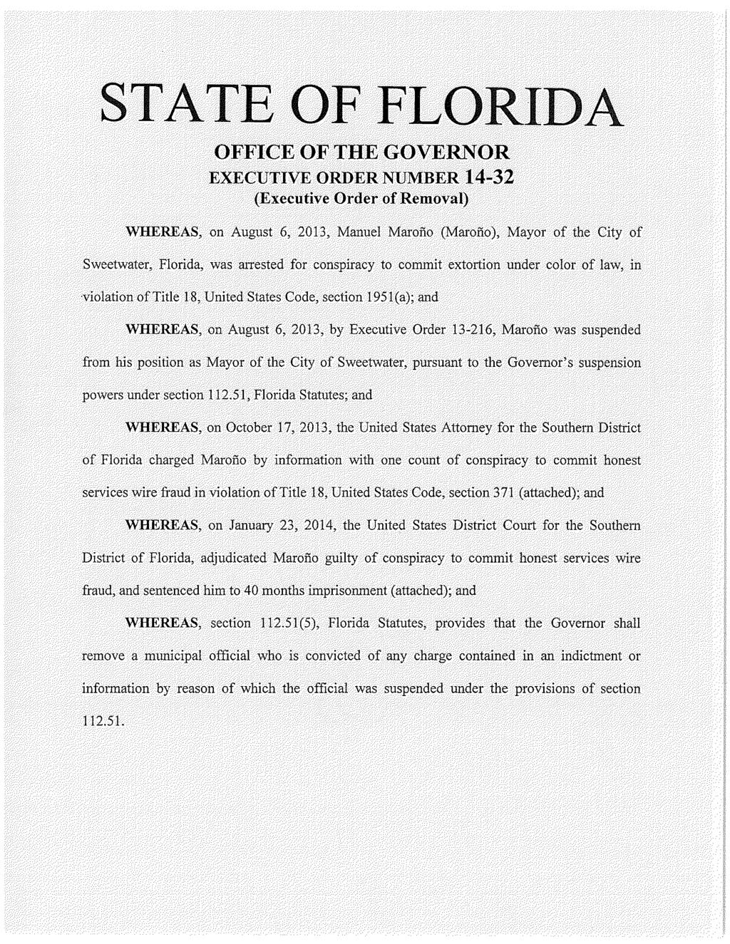 STATE OF FLORIDA OFFICE OF THE GOVERNOR EXECUTIVE ORDER NUMBER 14-32 (Executive Order of Removal) WHEREAS, on August 6, 2013, Manuel Marofio (Marofio), Mayor of the City of Sweetwater, Florida, was
