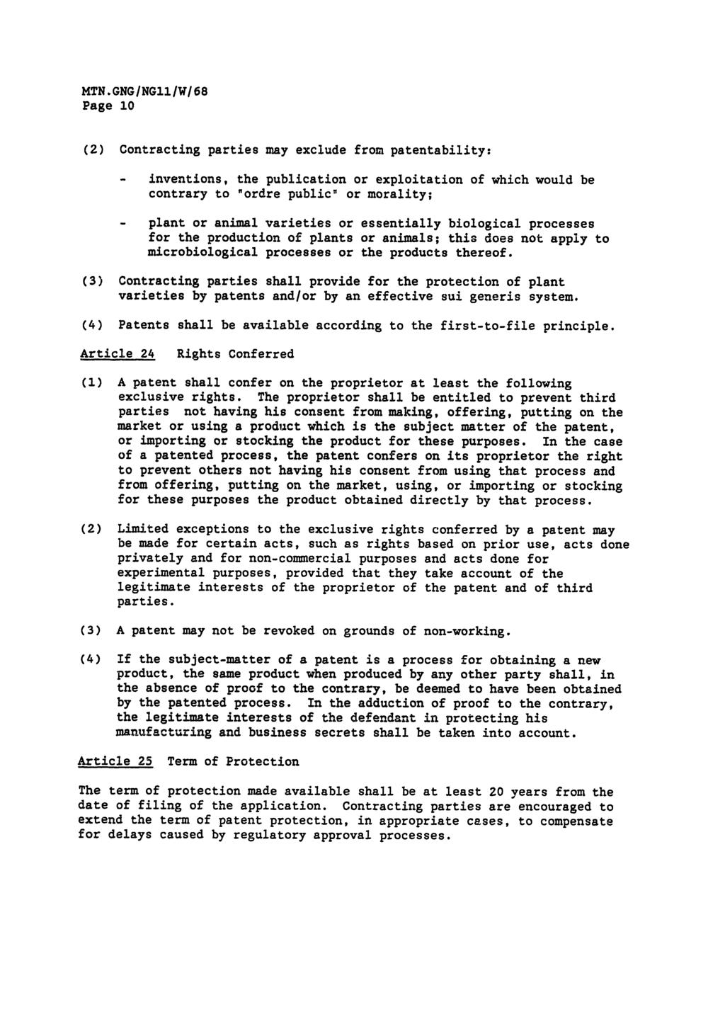 MTN.GNG/NG11/W/68 Page 10 (2) Contracting parties may exclude from patentability: - inventions, the publication or exploitation of which would be contrary to "ordre public" or morality; - plant or