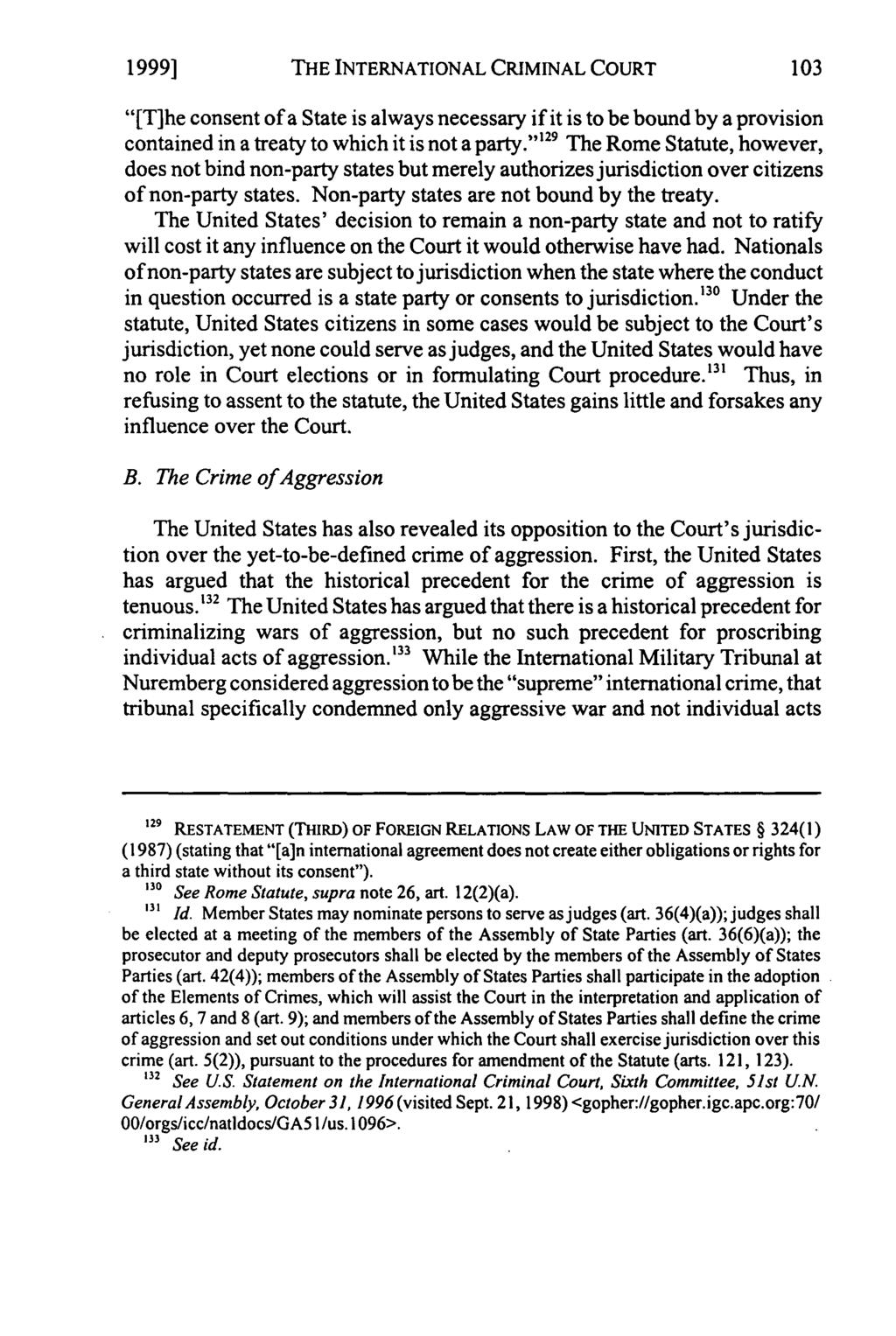 1999] THE INTERNATIONAL CRIMINAL COURT "[T]he consent of a State is always necessary if it is to be bound by a provision contained in a treaty to which it is not a party.
