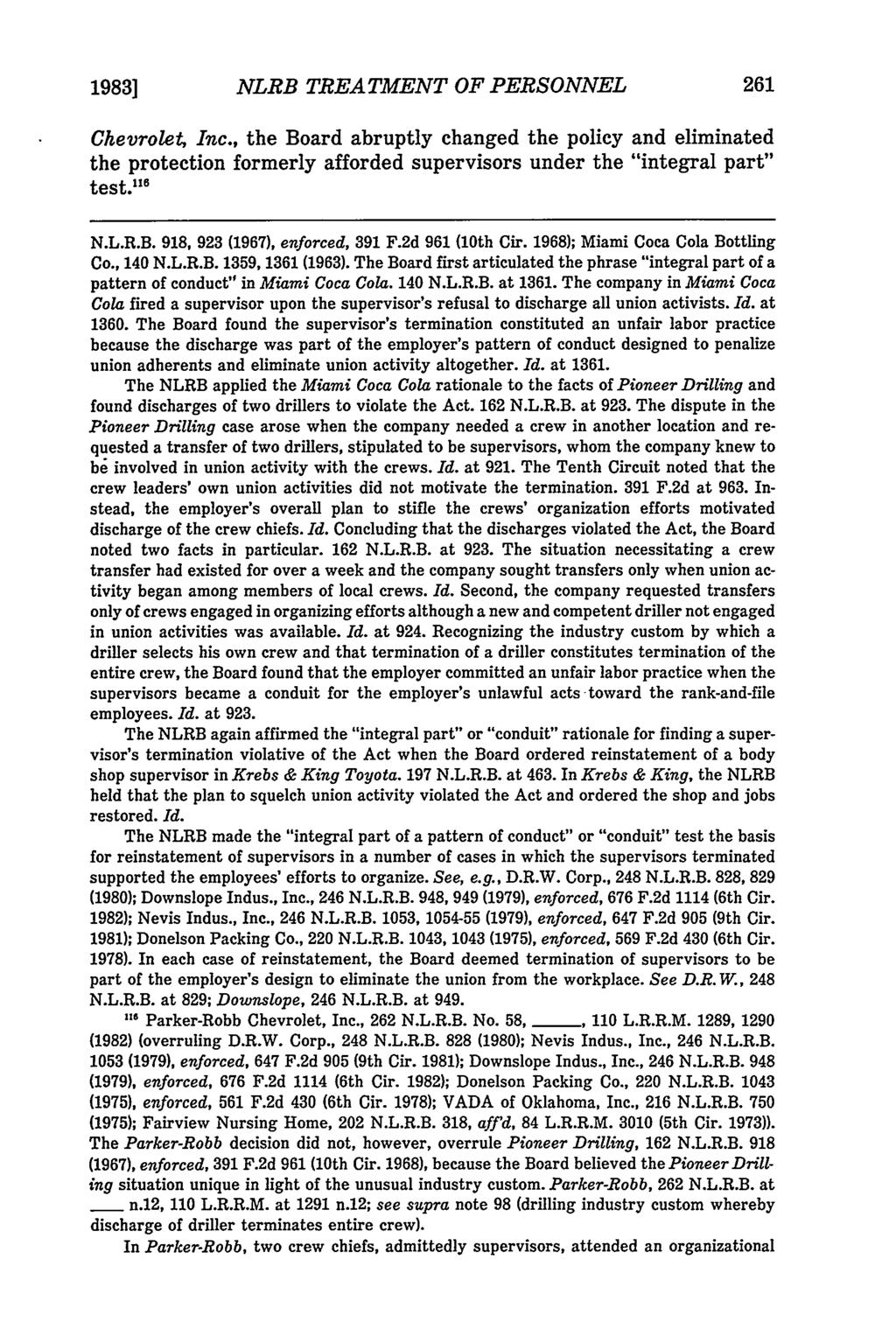 1983] NLRB TREATMENT OF PERSONNEL Chevrolet, Inc., the Board abruptly changed the policy and eliminated the protection formerly afforded supervisors under the "integral part" test." 6 N.L.R.B. 918, 923 (1967), enforced, 391 F.