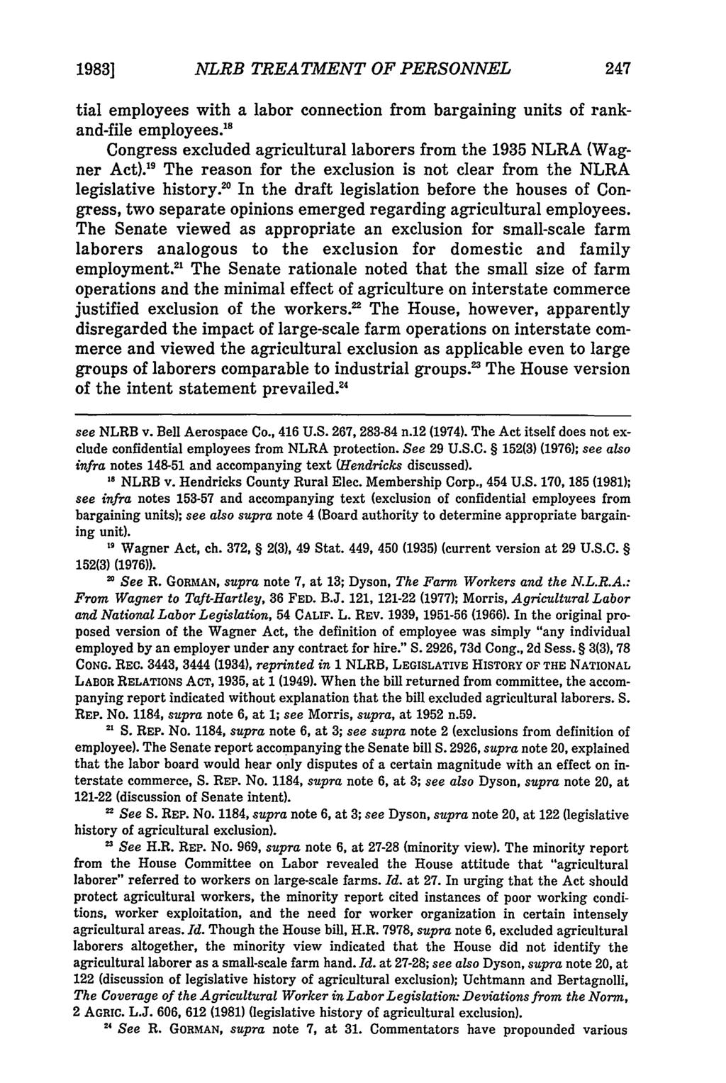 1983] NLRB TREATMENT OF PERSONNEL tial employees with a labor connection from bargaining units of rankand-file employees. 18 Congress excluded agricultural laborers from the 1935 NLRA (Wagner Act).