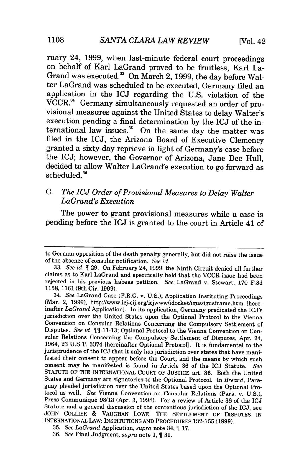 1108 SANTA CLARA LAW REVIEW [Vol. 42 ruary 24, 1999, when last-minute federal court proceedings on behalf of Karl LaGrand proved to be fruitless, Karl La- Grand was executed.