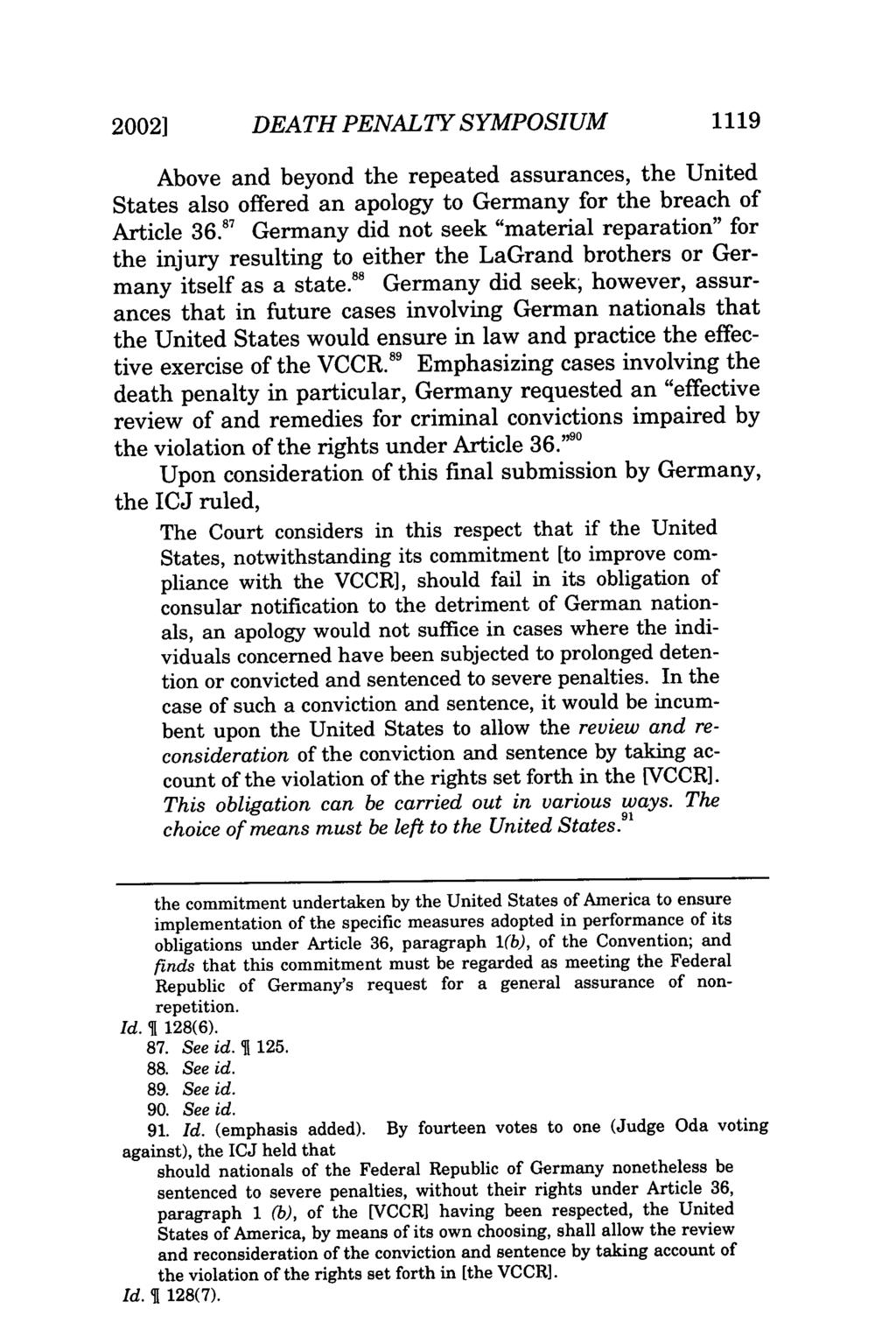 20021 DEATH PENALTY SYMPOSIUM 1119 Above and beyond the repeated assurances, the United States also offered an apology to Germany for the breach of Article 36.
