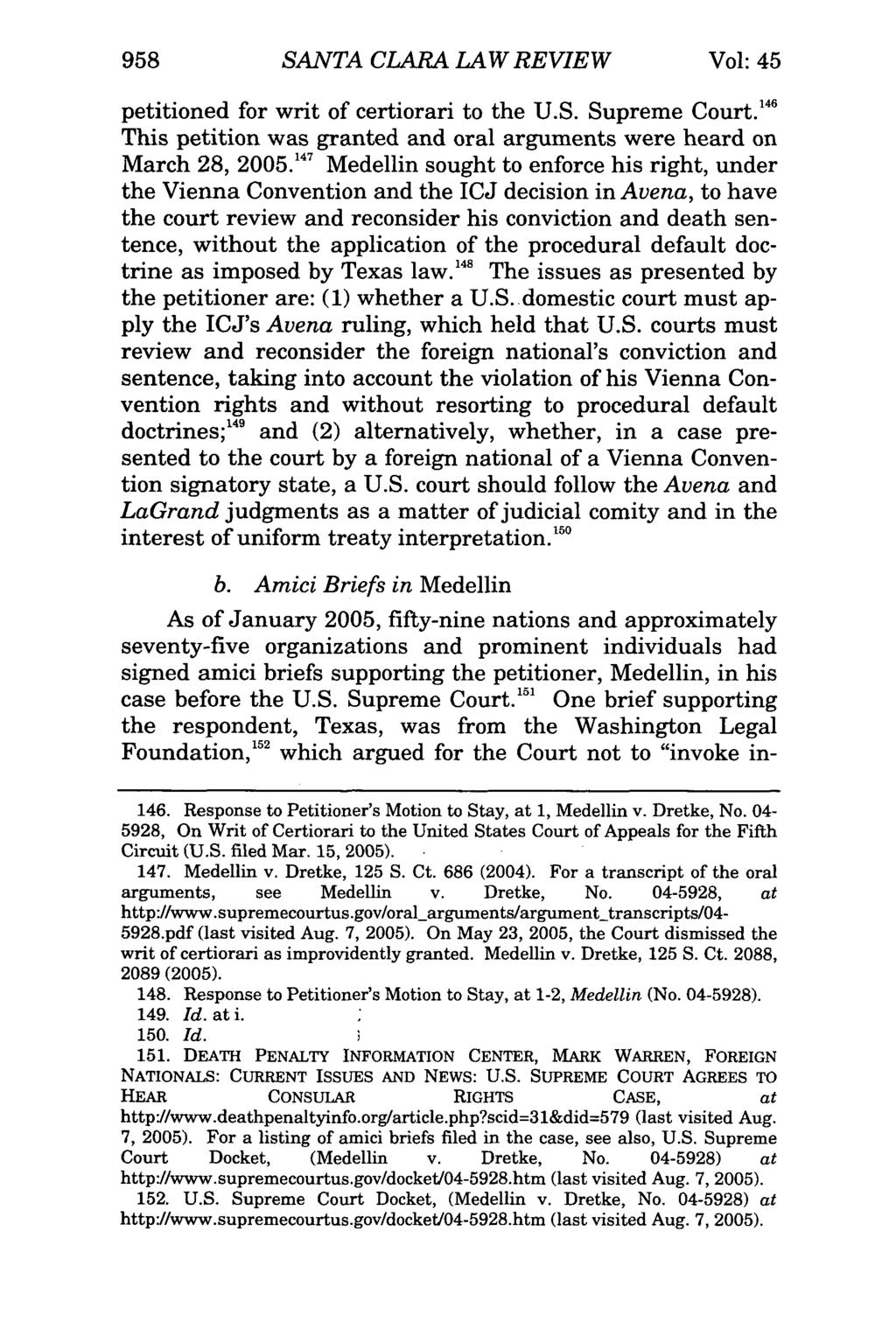 958 SANTA CLARA LAW REVIEW Vol: 45 petitioned for writ of certiorari to the U.S. Supreme Court. 46 This petition was granted and oral arguments were heard on March 28, 2005.