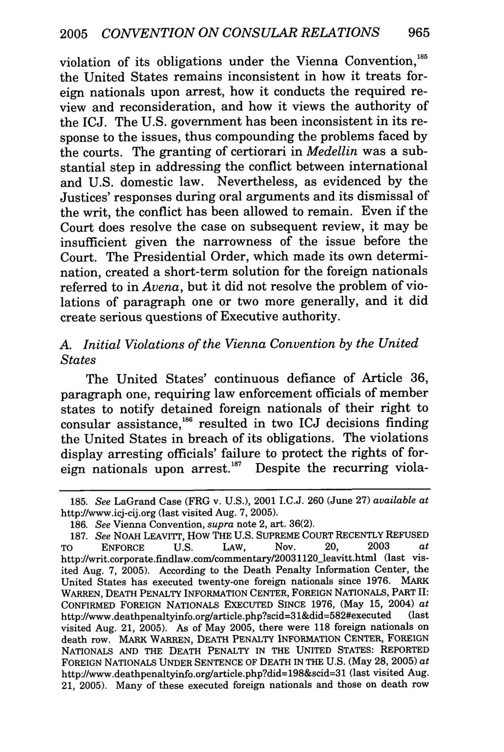 2005 CONVENTION ON CONSULAR RELATIONS 965 violation of its obligations under the Vienna Convention, 185 the United States remains inconsistent in how it treats foreign nationals upon arrest, how it