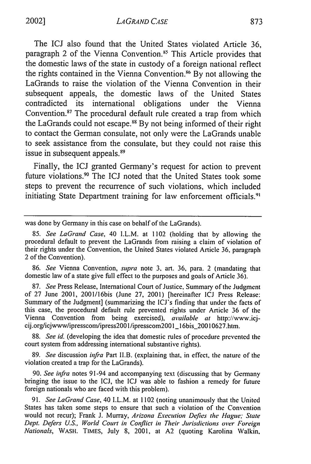 2002] LAGRAA'D CASE 873 The ICJ also found that the United States violated Article 36, paragraph 2 of the Vienna Convention.