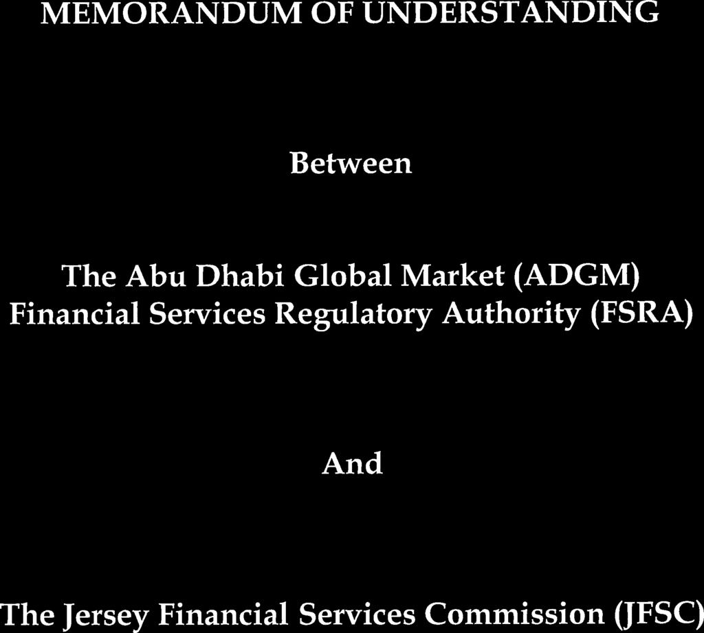 _ ABU DHABI GLOBAL MARKET ~~ Jersey Financial Services Commission MEMORANDUM OF UNDERSTANDING Between The Abu Dhabi