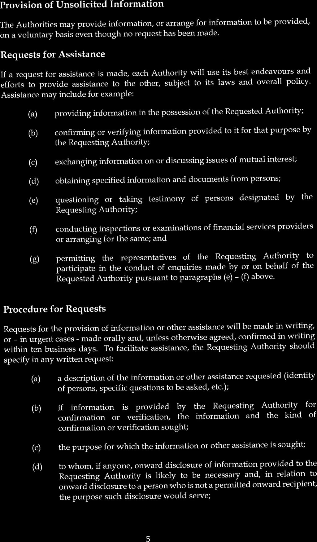 3. Provision of Unsolicited Information The Authorities may provide information, or arrange for information to be provided, on a voluntary basis even though no request has been made. 4.