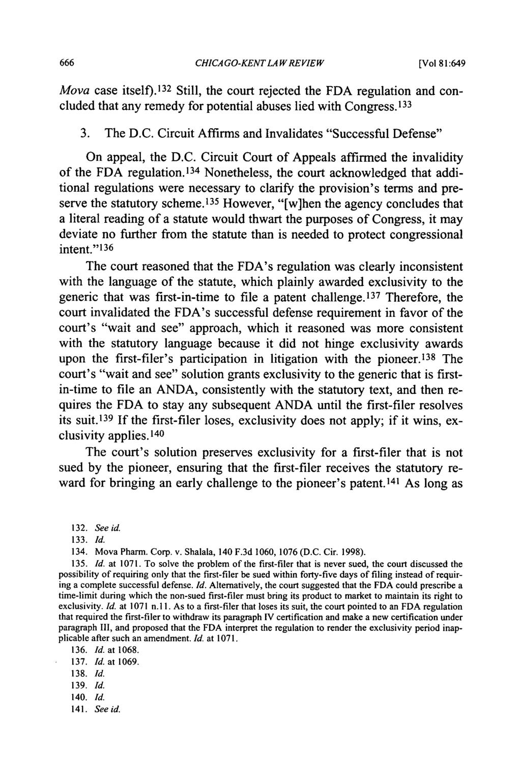 CHICAGO-KENT LA WREVIEW [Vol 81:649 Mova case itself). 132 Still, the court rejected the FDA regulation and concluded that any remedy for potential abuses lied with Congress. 133 3. The D.C. Circuit Affirms and Invalidates "Successful Defense" On appeal, the D.