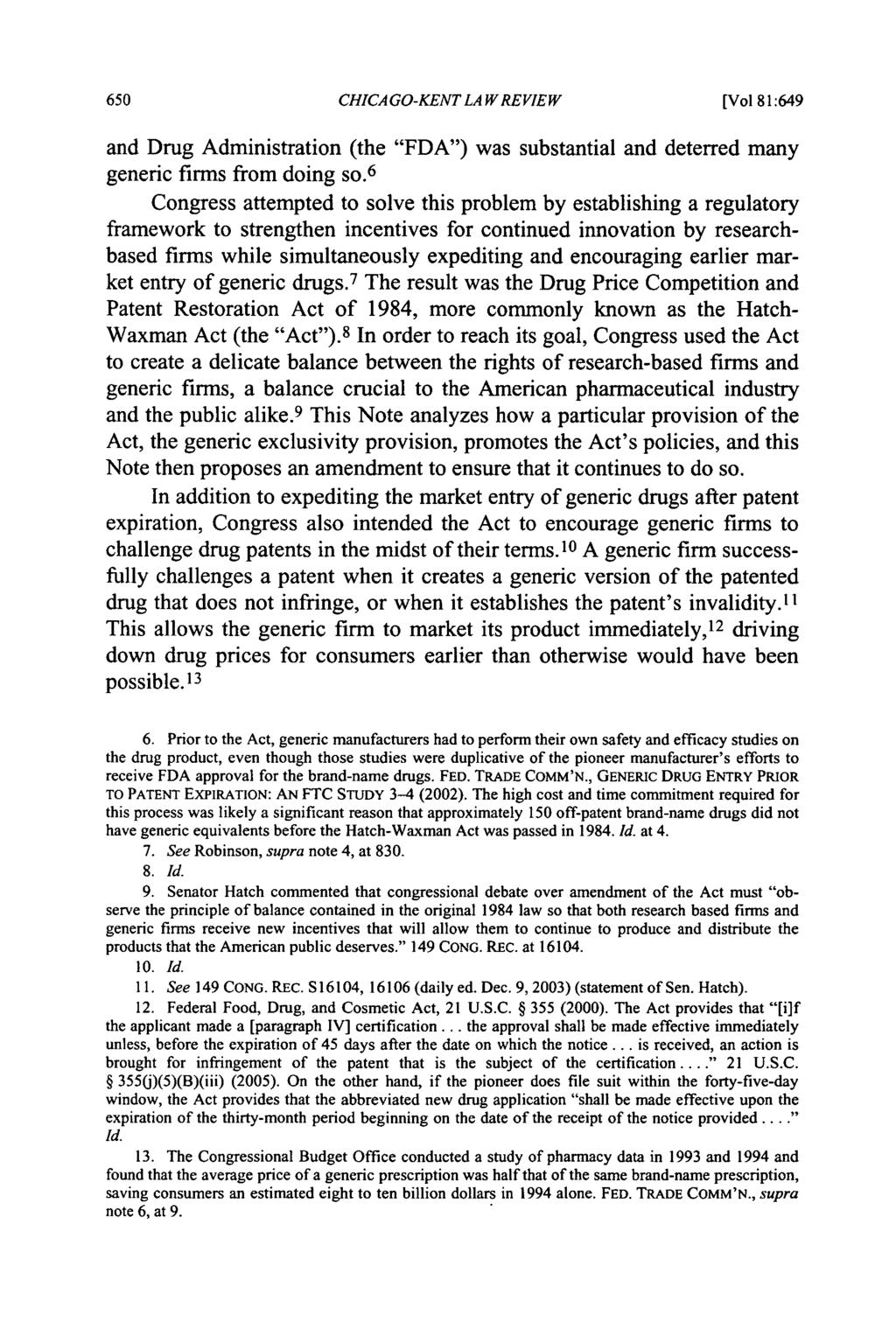 CHICA GO-KENT LA W REVIEW [Vol 81:649 and Drug Administration (the "FDA") was substantial and deterred many generic firms from doing so.