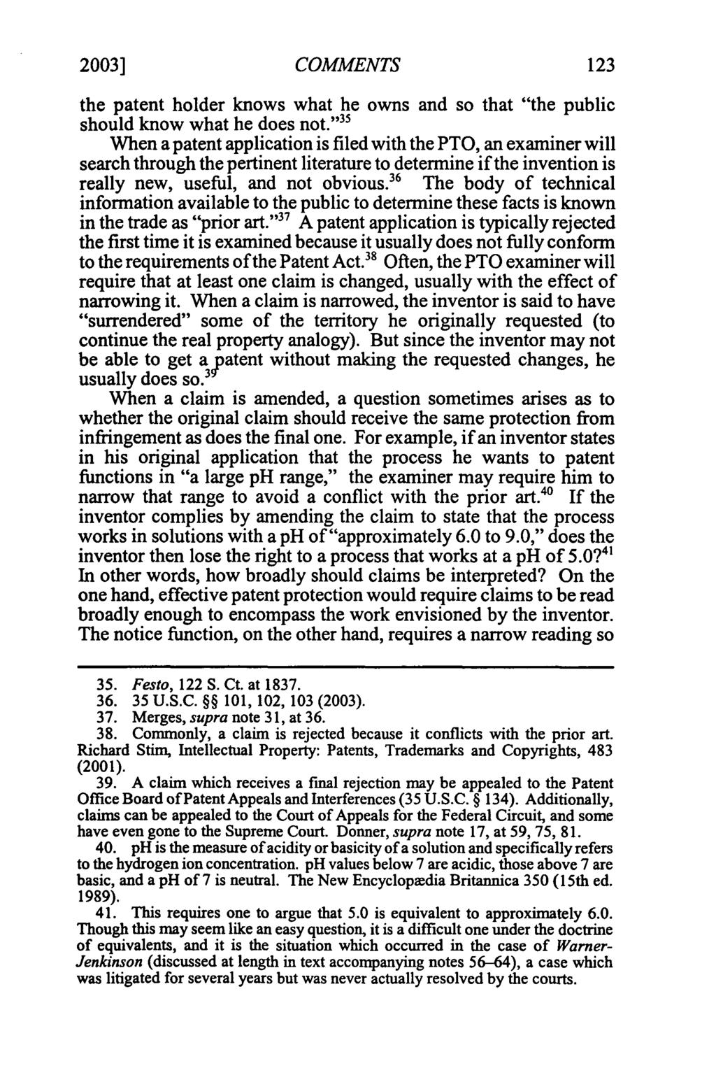 2003] COMMENTS the patent holder knows what he owns and so that "the public should know what he does not.