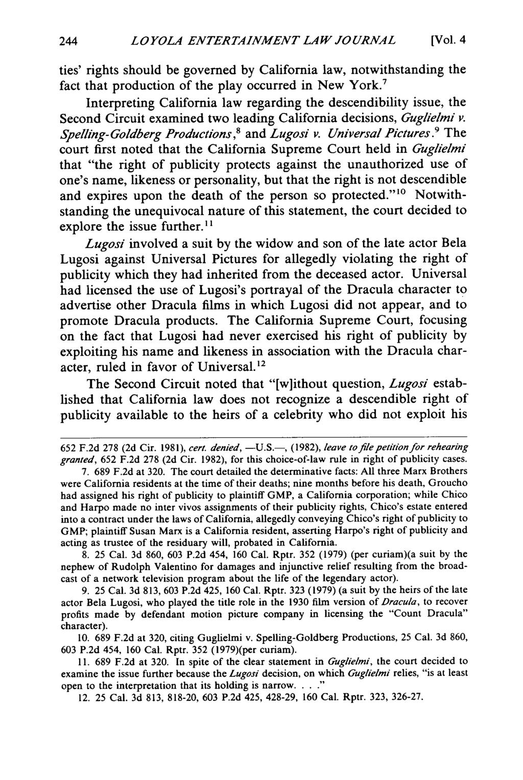 LO YOLA ENTERTAINMENT LAW JOURNAL [Vol. 4 ties' rights should be governed by California law, notwithstanding the fact that production of the play occurred in New York.