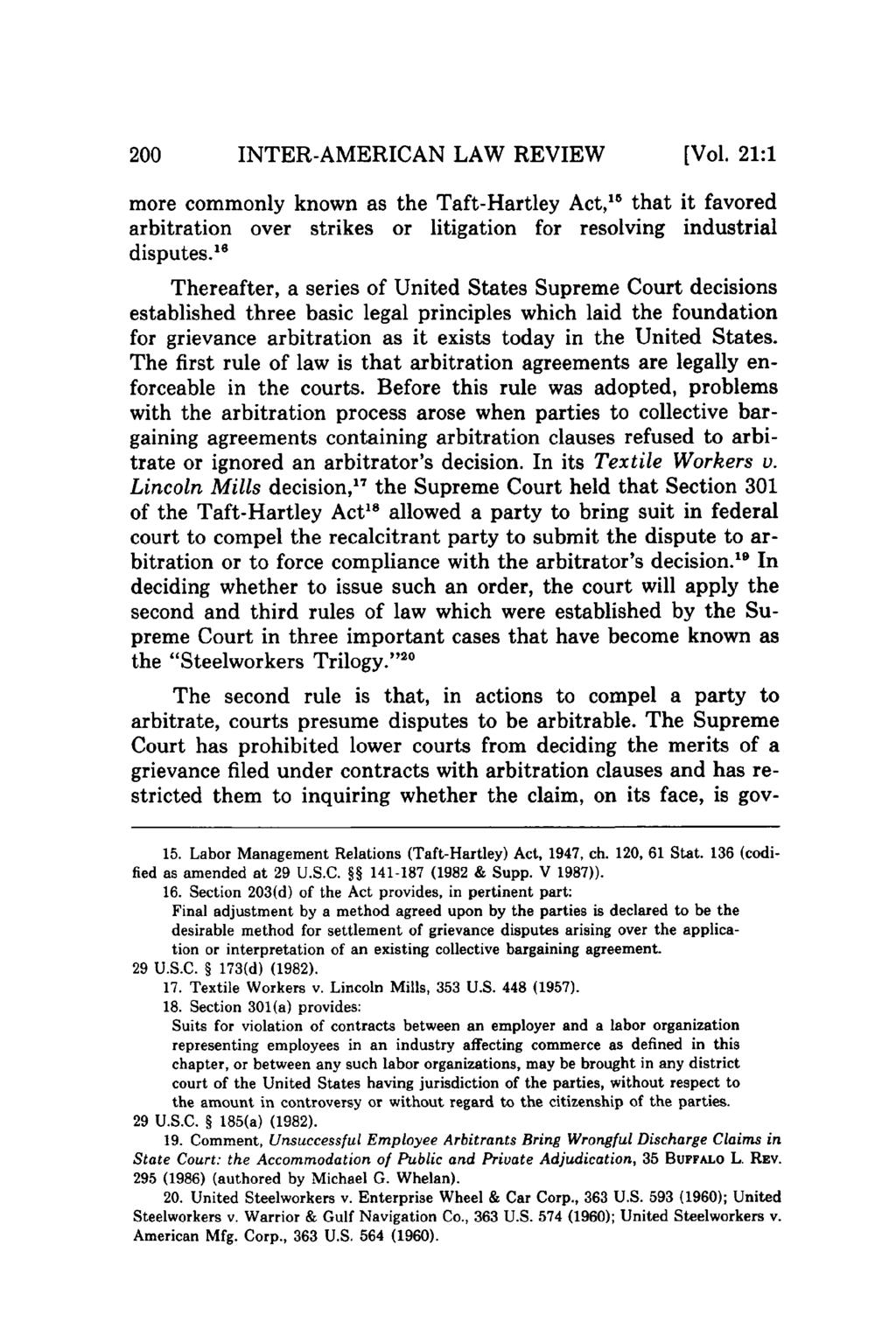 INTER-AMERICAN LAW REVIEW [Vol. 21:1 more commonly known as the Taft-Hartley Act, 15 that it favored arbitration over strikes or litigation for resolving industrial disputes.
