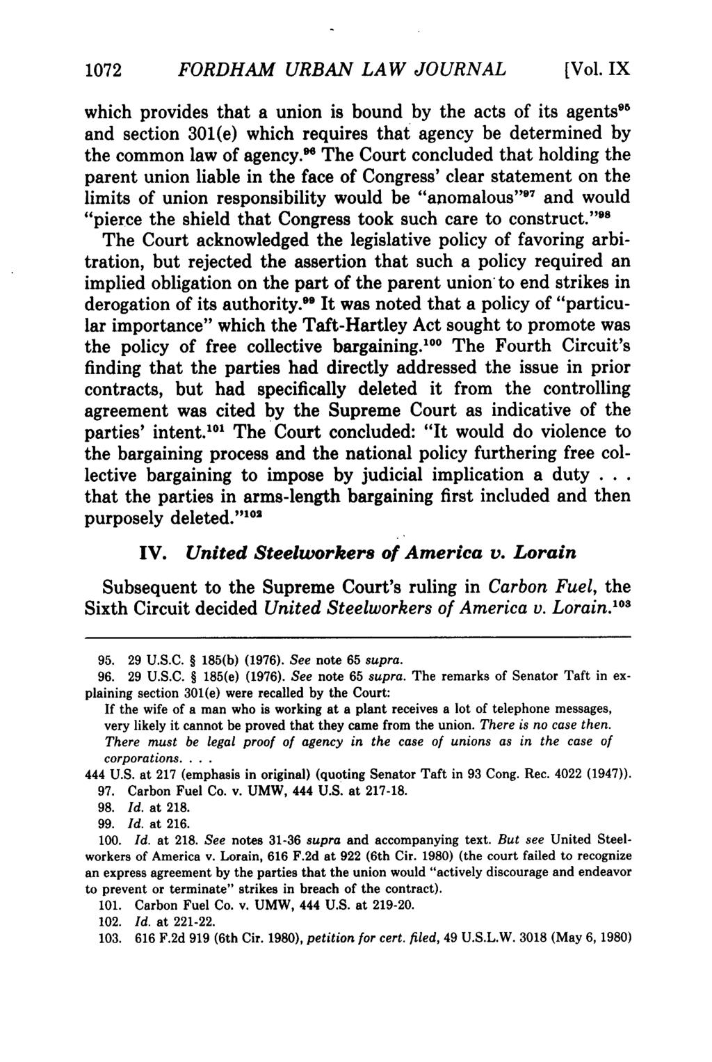 1072 FORDHAM URBAN LAW JOURNAL [Vol. IX which provides that a union is bound by the acts of its agents" and section 301(e) which requires that agency be determined by the common law of agency.