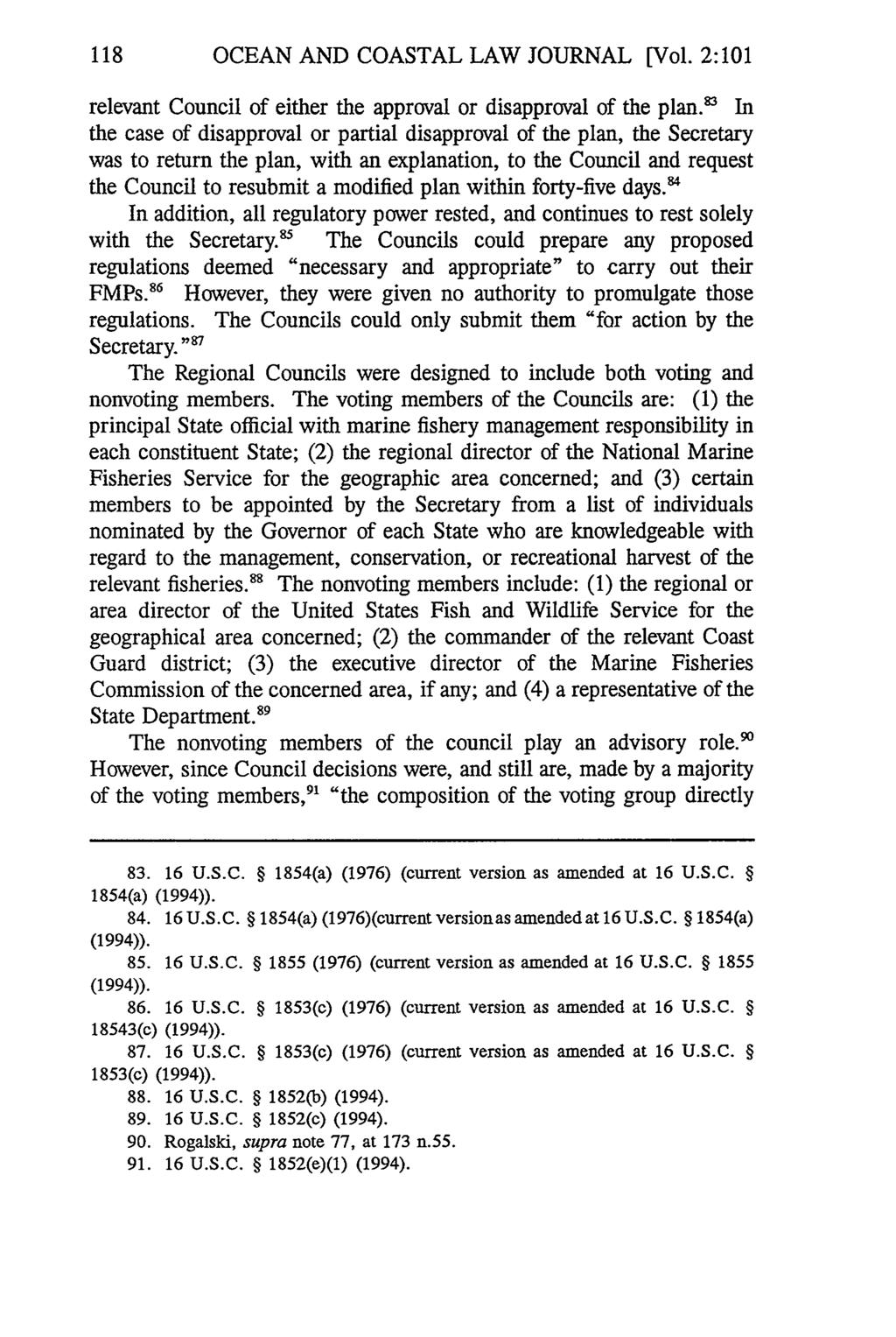 118 OCEAN AND COASTAL LAW JOURNAL [Vol. 2:101 relevant Council of either the approval or disapproval of the plan.