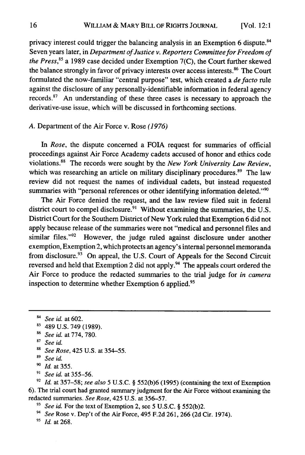 WILLIAM & MARY BILL OF RIGHTS JOURNAL [Vol. 12:1 privacy interest could trigger the balancing analysis in an Exemption 6 dispute. 8 Seven years later, in Department of Justice v.